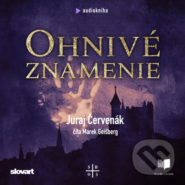 Audiokniha: Ohnivé znamenie (Juraj Červenák). Publixing, Slovart, 2020 Audiokniha: Ohnivé znamenie (Juraj Červenák). Publixing, Slovart, 2020