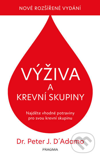 Kniha: Výživa a krevní skupiny (Catherine Whitney a Peter J. D´Adamo). Pragma, 2020 Kniha: Výživa a krevní skupiny (Catherine Whitney a Peter J. D´Adamo). Pragma, 2020