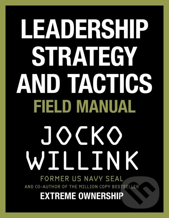 Kniha: Leadership Strategy and Tactics (Jocko Willink). MacMillan, 2020 Kniha: Leadership Strategy and Tactics (Jocko Willink). MacMillan, 2020