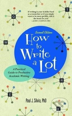 Kniha: How to Write a Lot (Paul J. Silvia). American Psychological Association, 2018 Kniha: How to Write a Lot (Paul J. Silvia). American Psychological Association, 2018