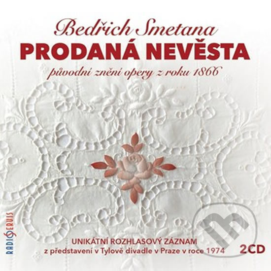 Hudební CD: Bedřich Smetana: Prodaná nevěsta (Radioservis). Radioservis, 2016 Hudební CD: Bedřich Smetana: Prodaná nevěsta (Radioservis). Radioservis, 2016