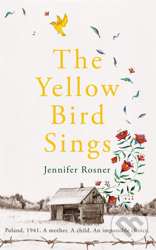 Kniha: The Yellow Bird Sings (Jennifer Rosner). Picador, 2020 Kniha: The Yellow Bird Sings (Jennifer Rosner). Picador, 2020