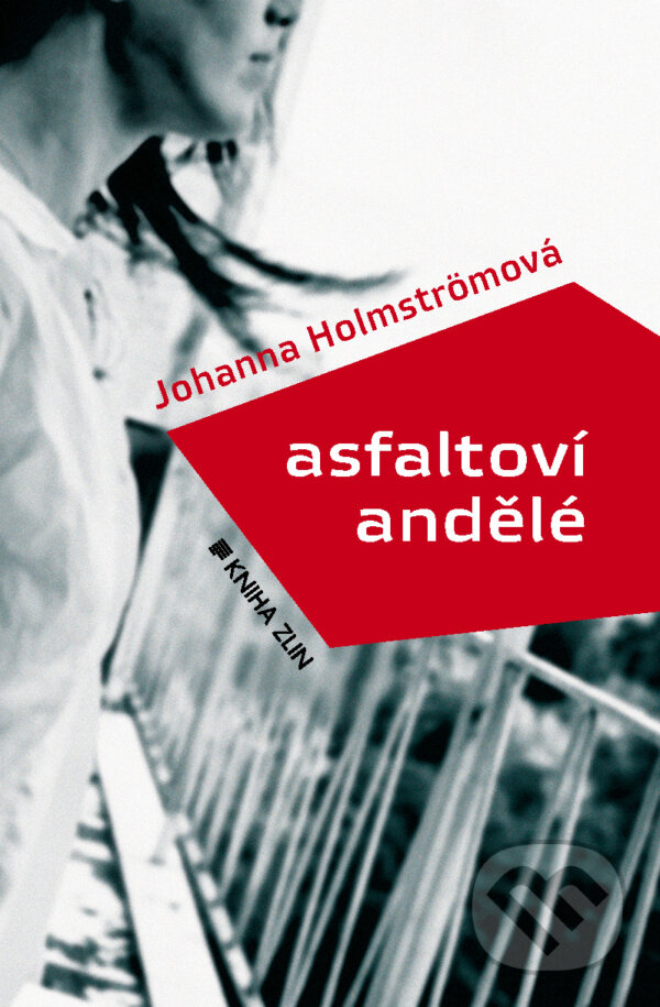 E-kniha: Asfaltoví andělé (Johanna Holmströmová). Kniha Zlín, 2014 E-kniha: Asfaltoví andělé (Johanna Holmströmová). Kniha Zlín, 2014