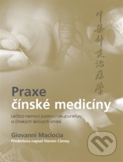 Kniha: Praxe čínské medicíny (Giovanni Maciocia). ANAG, 2020 Kniha: Praxe čínské medicíny (Giovanni Maciocia). ANAG, 2020