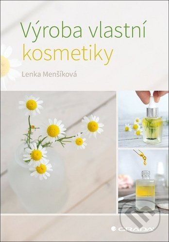 Kniha: Výroba vlastní kosmetiky (Lenka Menšíková). Grada, 2020 Kniha: Výroba vlastní kosmetiky (Lenka Menšíková). Grada, 2020