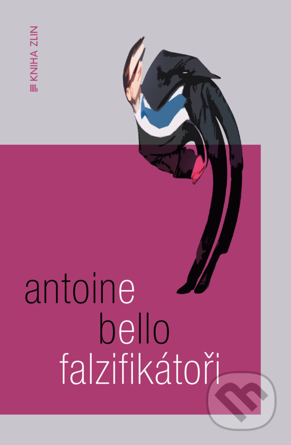 E-kniha: Falzifikátoři (Antoine Bello). Kniha Zlín, 2013 E-kniha: Falzifikátoři (Antoine Bello). Kniha Zlín, 2013