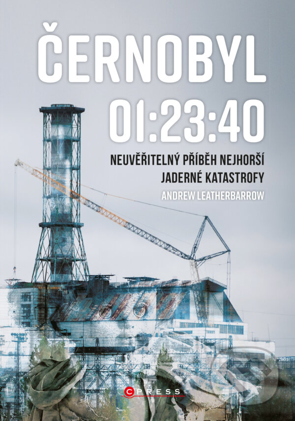 E-kniha: Černobyl 01:23:40 (Andrew Leatherbarrow). CPRESS, 2020 E-kniha: Černobyl 01:23:40 (Andrew Leatherbarrow). CPRESS, 2020