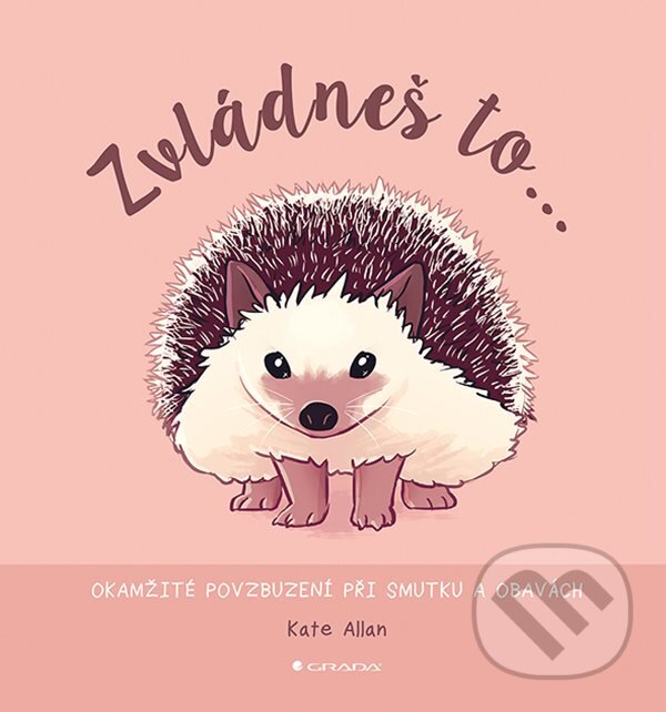 E-kniha: Zvládneš to... (Kate Allan). Grada, 2019 E-kniha: Zvládneš to... (Kate Allan). Grada, 2019