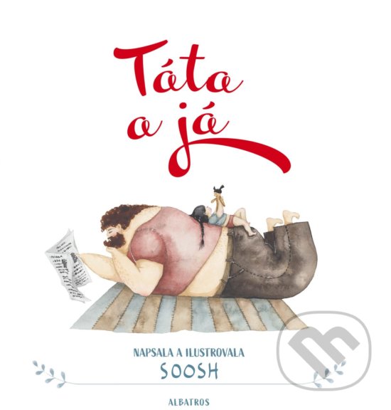 Kniha: Táta a já (Soosh). Albatros CZ, 2020 Kniha: Táta a já (Soosh). Albatros CZ, 2020