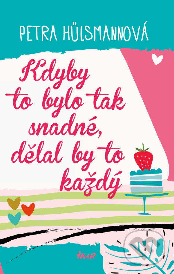 E-kniha: Kdyby to bylo tak snadné, dělal by to... (Petra Hülsmann). Ikar CZ, 2019 E-kniha: Kdyby to bylo tak snadné, dělal by to... (Petra Hülsmann). Ikar CZ, 2019