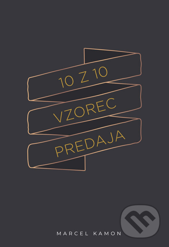 E-kniha: 10 z 10 vzorec predaja (Marcel Kamon). Ne Plus Ultra E-kniha: 10 z 10 vzorec predaja (Marcel Kamon). Ne Plus Ultra