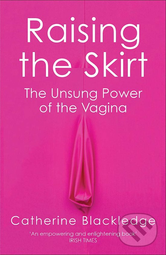 Kniha: Raising the Skirt (Catherine Blackledge). Weidenfeld and Nicolson, 2020 Kniha: Raising the Skirt (Catherine Blackledge). Weidenfeld and Nicolson, 2020