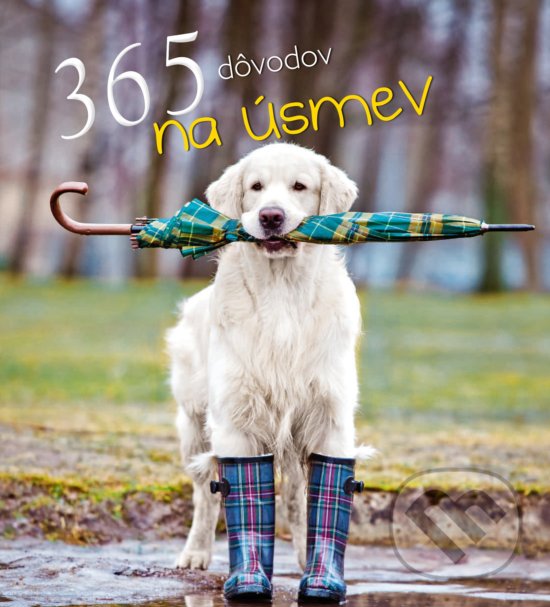 Kniha: 365 dôvodov na úsmev (Slovart). Slovart, 2020 Kniha: 365 dôvodov na úsmev (Slovart). Slovart, 2020