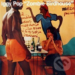 Hudební CD: Iggy Pop: Zombie Birdhouse (Universal Music). Universal Music, 2019 Hudební CD: Iggy Pop: Zombie Birdhouse (Universal Music). Universal Music, 2019