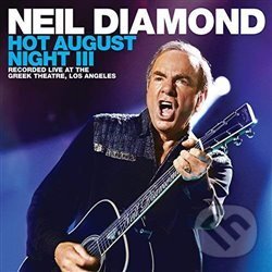 Hudební CD: Neil Diamond: Hot August Night III (Universal Music). Universal Music, 2018 Hudební CD: Neil Diamond: Hot August Night III (Universal Music). Universal Music, 2018