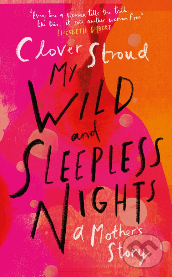 Kniha: My Wild and Sleepless Nights (Clover Stroud). Doubleday, 2020 Kniha: My Wild and Sleepless Nights (Clover Stroud). Doubleday, 2020