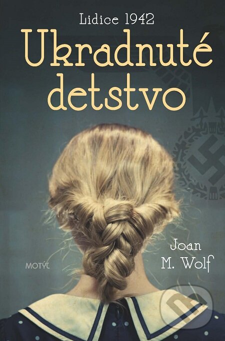 E-kniha: Ukradnuté detstvo (Joan M. Wolf). Motýľ, 2020 E-kniha: Ukradnuté detstvo (Joan M. Wolf). Motýľ, 2020