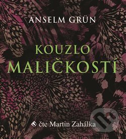 Audiokniha: Kouzlo maličkostí (Anselm Grün). Tympanum, 2020 Audiokniha: Kouzlo maličkostí (Anselm Grün). Tympanum, 2020