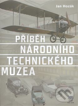 Kniha: Příběh Národního technického muzea (Jan Hozák). Národní technické muzeum, 2008 Kniha: Příběh Národního technického muzea (Jan Hozák). Národní technické muzeum, 2008