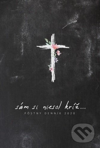 Pôstny denník 2020 (Denník jednej duše). Denník jednej duše, 2020 Pôstny denník 2020 (Denník jednej duše). Denník jednej duše, 2020