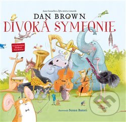 Kniha: Divoká symfonie (Dan Brown). Argo, 2020 Kniha: Divoká symfonie (Dan Brown). Argo, 2020