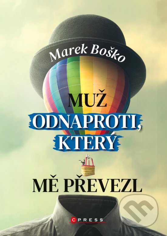 Kniha: Muž odnaproti, který mě převezl (Marek Boško). CPRESS, 2020 Kniha: Muž odnaproti, který mě převezl (Marek Boško). CPRESS, 2020