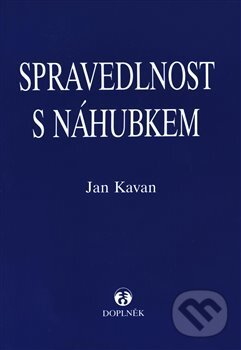 Kniha: Spravedlnost s náhubkem (Jan Kavan). Doplněk, 1999 Kniha: Spravedlnost s náhubkem (Jan Kavan). Doplněk, 1999