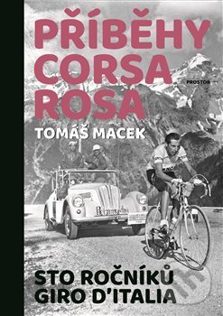 Kniha: Příběhy Corsa rosa (Tomáš Macek). Prostor, 2020 Kniha: Příběhy Corsa rosa (Tomáš Macek). Prostor, 2020