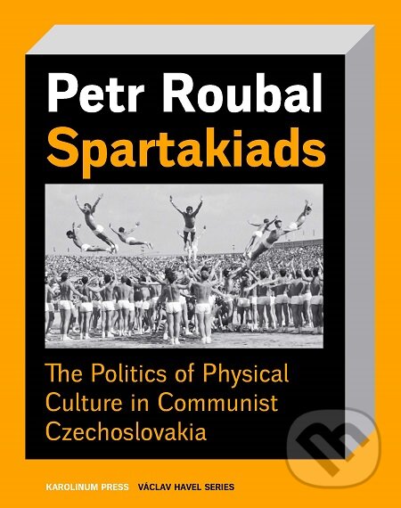 E-kniha: Spartakiads (Petr Roubal). Karolinum, 2020 E-kniha: Spartakiads (Petr Roubal). Karolinum, 2020