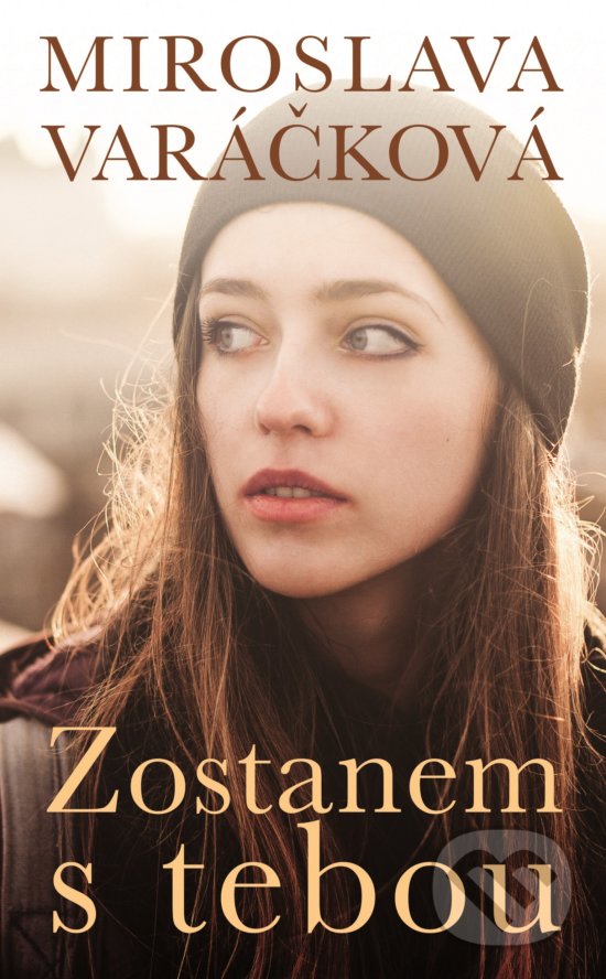 Kniha: Zostanem s tebou (Miroslava Varáčková). Slovart, 2020 Kniha: Zostanem s tebou (Miroslava Varáčková). Slovart, 2020