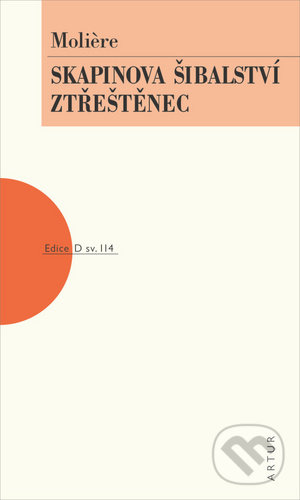 Kniha: Skapinova šibalství, Ztřeštěnec (Molière). Artur, 2020 Kniha: Skapinova šibalství, Ztřeštěnec (Molière). Artur, 2020