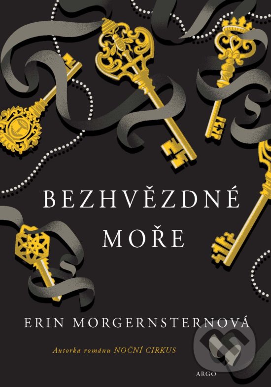Kniha: Bezhvězdné moře (Erin Morgenstern). Argo, 2020 Kniha: Bezhvězdné moře (Erin Morgenstern). Argo, 2020