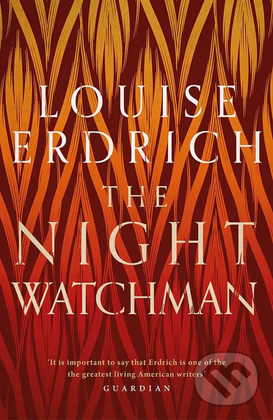 Kniha: The Night Watchman (Louise Erdrich). Corsair, 2020 Kniha: The Night Watchman (Louise Erdrich). Corsair, 2020