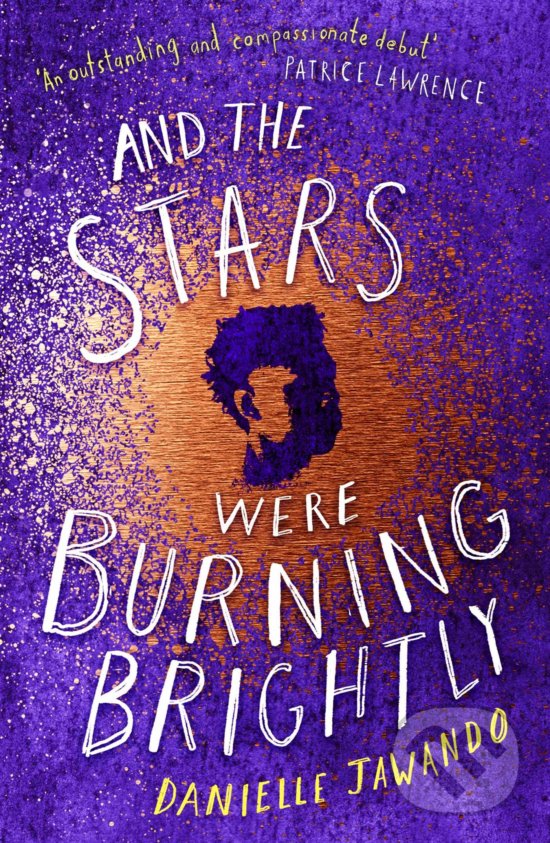 Kniha: And the Stars Were Burning Brightly (Danielle Jawando). Simon & Schuster, 2020 Kniha: And the Stars Were Burning Brightly (Danielle Jawando). Simon & Schuster, 2020