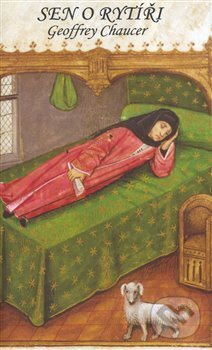 Kniha: Sen o rytíři (Geoffrey Chaucer). Jitro, 2007 Kniha: Sen o rytíři (Geoffrey Chaucer). Jitro, 2007