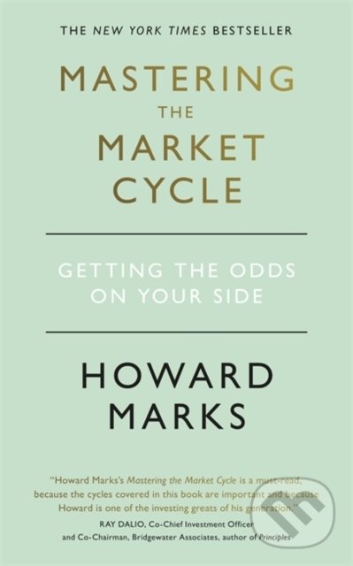 Kniha: Mastering The Market Cycle (Howard Marks). Nicholas Brealey Publishing, 2020 Kniha: Mastering The Market Cycle (Howard Marks). Nicholas Brealey Publishing, 2020