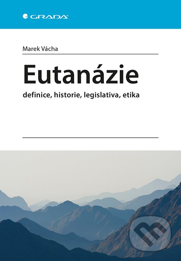 E-kniha: Eutanázie (Marek Vácha). Grada, 2019 E-kniha: Eutanázie (Marek Vácha). Grada, 2019