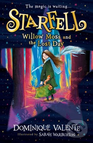 Kniha: Starfell: Willow Moss and the Lost Day (Dominique Valente). HarperCollins, 2020 Kniha: Starfell: Willow Moss and the Lost Day (Dominique Valente). HarperCollins, 2020