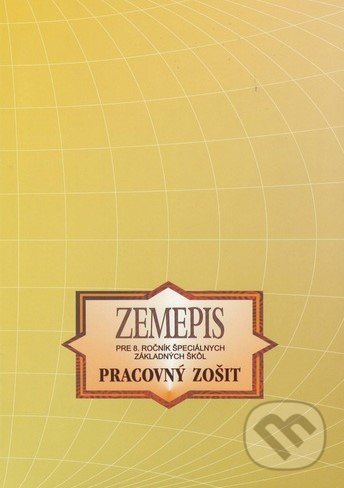Kniha: Zemepis pre 8. ročník špeciálnych základných škôl - Pracovný zošit (Kvetoslava Mojtová). Expol Pedagogika, 2020 Kniha: Zemepis pre 8. ročník špeciálnych základných škôl - Pracovný zošit (Kvetoslava Mojtová). Expol Pedagogika, 2020