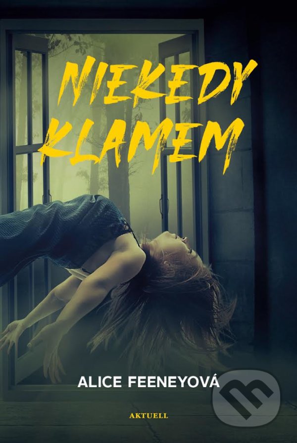 Kniha: Niekedy klamem (Alice Feeney). Aktuell, 2021 Kniha: Niekedy klamem (Alice Feeney). Aktuell, 2021