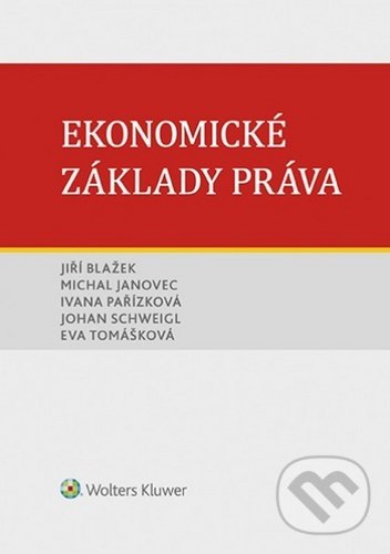 Ekonomické základy práva - Jiří Blažek, Michal Janovec, Ivana Pařízková, Wolters Kluwer ČR, 2020