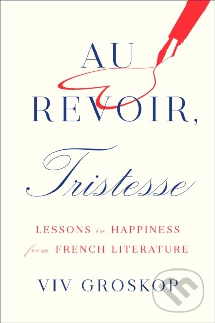 Kniha: Au Revoir Tristesse (Viv Groskop). Harry Abrams, 2020 Kniha: Au Revoir Tristesse (Viv Groskop). Harry Abrams, 2020