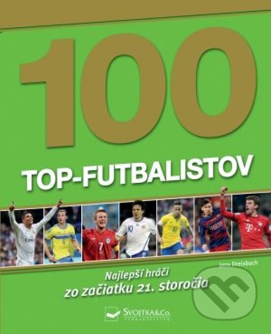 Kniha: 100 Top-futbalistov (Svojtka&Co.). Svojtka&Co., 2020 Kniha: 100 Top-futbalistov (Svojtka&Co.). Svojtka&Co., 2020