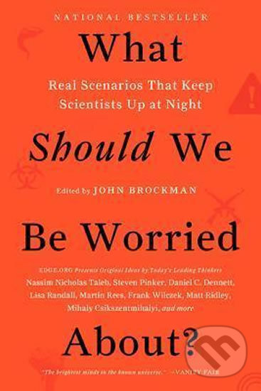Kniha: What Should We be Worried About? (John Brockman). HarperCollins, 2016 Kniha: What Should We be Worried About? (John Brockman). HarperCollins, 2016
