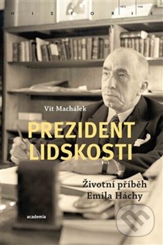 Kniha: Prezident lidskosti (Vít Machálek). Academia, 2020 Kniha: Prezident lidskosti (Vít Machálek). Academia, 2020
