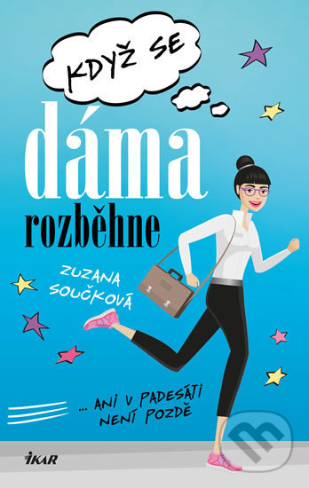 Kniha: Když se dáma rozběhne (Zuzana Součková). Ikar CZ, 2020 Kniha: Když se dáma rozběhne (Zuzana Součková). Ikar CZ, 2020