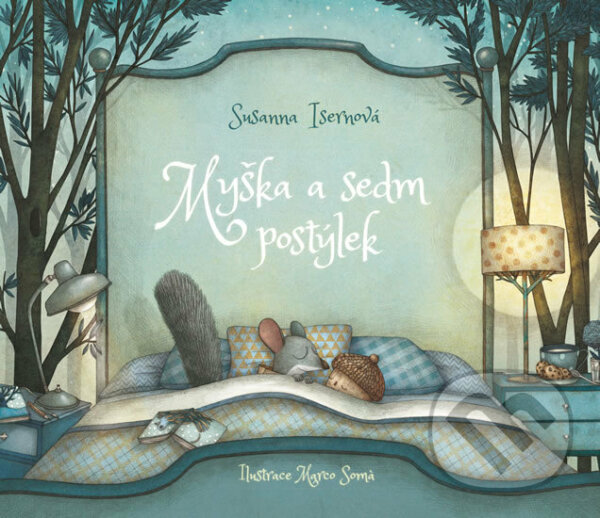 Kniha: Myška a sedm postýlek (Susanna Isern). Pikola, 2020 Kniha: Myška a sedm postýlek (Susanna Isern). Pikola, 2020