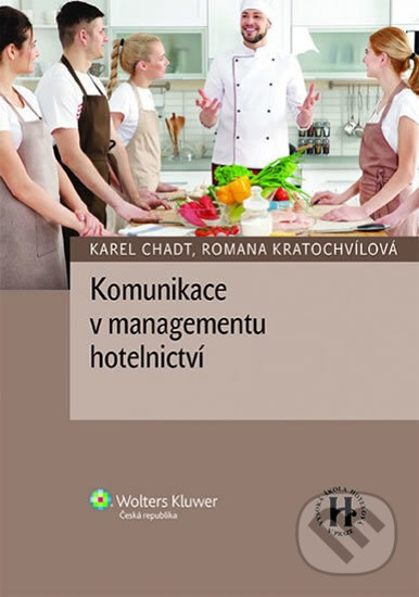 E-kniha: Komunikace v managementu hotelnictví (Karel Chadt a Romana Kratochvílová). Wolters Kluwer ČR, 2020 E-kniha: Komunikace v managementu hotelnictví (Karel Chadt a Romana Kratochvílová). Wolters Kluwer ČR, 2020