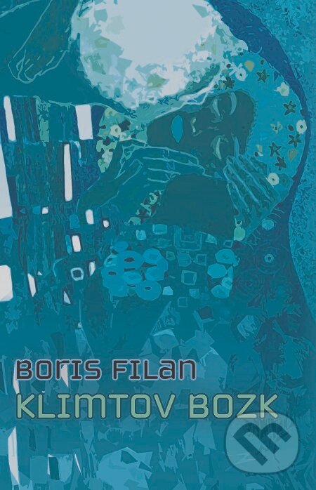 E-kniha: Klimtov bozk (Boris Filan). Slovart, 2019 E-kniha: Klimtov bozk (Boris Filan). Slovart, 2019