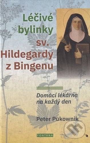 Kniha: Léčivé bylinky sv. Hildegardy z Bingenu (Peter Pukownik). Fontána, 2020 Kniha: Léčivé bylinky sv. Hildegardy z Bingenu (Peter Pukownik). Fontána, 2020